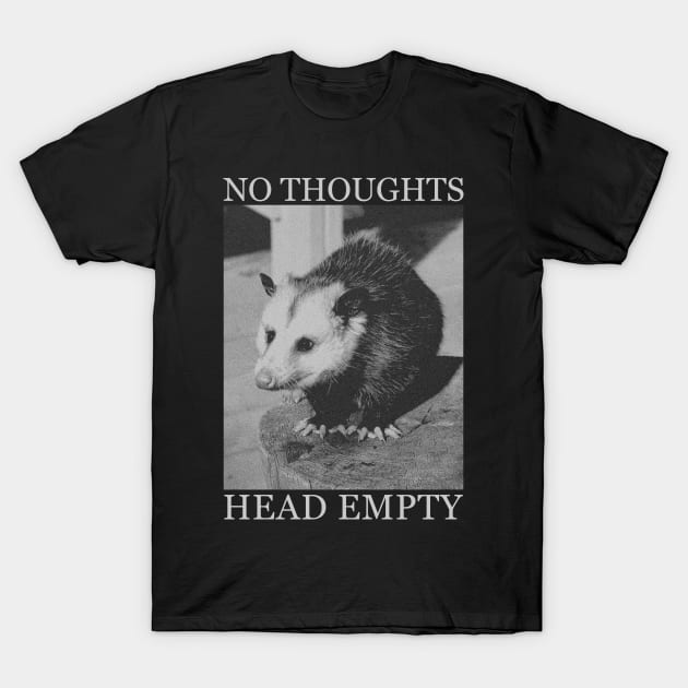 NO THOUGHTS HEAD EMPTY OPOSSUM T-Shirt by giovanniiiii